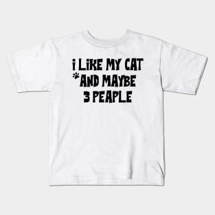 I Like My Cat And Maybe 3 People Kids T-Shirt